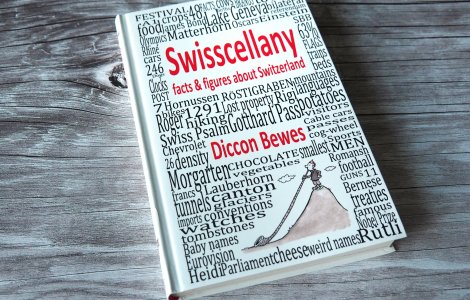 Swisscellany - Facts & Figures about Switzerland - Diccon Bewes